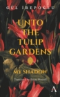 Unto the Tulip Gardens : My Shadow - Book