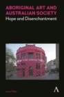 Aboriginal Art and Australian Society : Hope and Disenchantment - Book