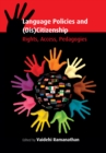 Language Policies and (Dis)Citizenship : Rights, Access, Pedagogies - Book