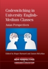 Codeswitching in University English-Medium Classes : Asian Perspectives - Book