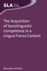 The Acquisition of Sociolinguistic Competence in a Lingua Franca Context - Book