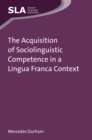The Acquisition of Sociolinguistic Competence in a Lingua Franca Context - eBook
