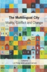 The Multilingual City : Vitality, Conflict and Change - eBook