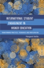 International Student Engagement in Higher Education : Transforming Practices, Pedagogies and Participation - eBook