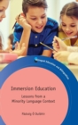 Immersion Education : Lessons from a Minority Language Context - Book