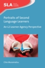 Portraits of Second Language Learners : An L2 Learner Agency Perspective - eBook