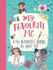 My Favourite Me : A Fill-In-Journal All About You! - Book