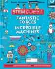 Fantastic Forces and Incredible Machines : Packed with amazing engineering facts and fun experiments - Book