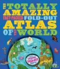 The Totally Amazing, Fact-Packed, Fold-Out Atlas of the World - Book