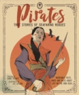 Pirates - True Stories of Seafaring Rogues : Incredible Facts, Maps and True Stories of Life on the High Seas - Book