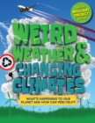 Weird Weather and Changing Climates : What's happening to our planet and how can you help? - Book