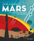 Go on a Mission to Mars : An explorer's guide to space travel and the Red Planet - Book