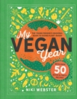 My Vegan Year : The Young Person's Seasonal Guide to Going Vegan - Book