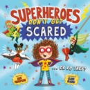 Superheroes Don't Get Scared... Or Do They? - Book