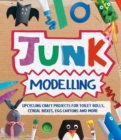 Junk Modelling : Upcycling Craft Projects for Toilet Rolls, Cereal Boxes, Egg Cartons and More - eBook