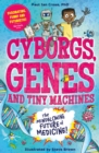 Cyborgs, Genes and Tiny Machines : The Fantastic Future of Medicine! - eBook