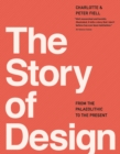 The Story of Design : From the Paleolithic to the Present - Book