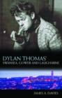 Dylan Thomas's Swansea, Gower and Laugharne - Book