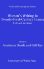 Women's Writing in Twenty-First-Century France : Life as Literature - eBook