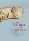 The Arthur of the Italians : The Arthurian Legend in Medieval Italian Literature and Culture - eBook