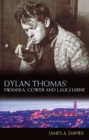 Dylan Thomas's Swansea, Gower and Laugharne - eBook