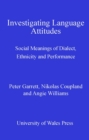 Investigating Language Attitudes : Social Meanings of Dialect, Ethnicity and Performance - eBook
