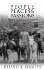 People, Places and Passions : A Social History of Wales and the Welsh 1870-1948 Volume 1 - Book