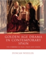 Golden Age Drama in Contemporary Spain : The Comedia on Page, Stage and Screen - eBook