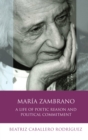 Maria Zambrano : A Life of Poetic Reason and Political Commitment - eBook