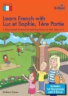 Learn French with Luc et Sophie 1ere Partie (Part 1)  Starter Pack Years 3-4 : A story-based scheme for teaching French at KS2 - Book