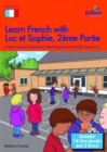 Learn French with Luc et Sophie 2eme Partie (Part 2) Starter Pack Years 5-6 : A story based scheme for teaching French at KS2 - Book