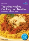 Teaching Healthy Cooking and Nutrition in Primary Schools, Book 2 2nd edition : Carrot Soup, Spaghetti Bolognese, Bread Rolls and Other Recipes - Book