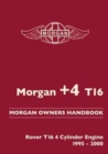 Morgan +4 T16 Morgan Owners Handbook : Rover T16 4 Cylinder Engine 1995-2000 - Book