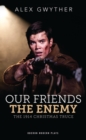 Our Friends, The Enemy : The 1914 Christmas Truce - Book