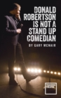 Donald Robertson Is Not a Stand Up Comedian - eBook