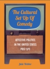 The Cultural Set Up of Comedy : Affective Politics in the United States Post 9/11 - eBook