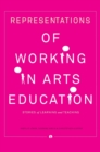Representations of Working in Arts Education : Stories of Learning and Teaching - Book