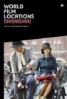 World Film Locations: Shanghai - eBook