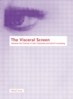 The Visceral Screen : Between the Cinemas of John Cassavetes and David Cronenberg - eBook
