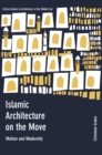 Islamic Architecture on the Move : Motion and Modernity - Book