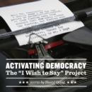 Activating Democracy : The "I Wish to Say" Project - Book