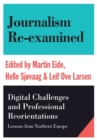 Journalism Re-examined : Digital Challenges and Professional Orientations (Lessons from Northern Europe) - Book
