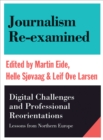 Journalism Re-examined : Digital Challenges and Professional Orientations (Lessons from Northern Europe) - eBook