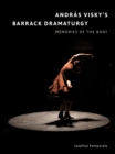Andras Viskys Barrack Dramaturgy: Memories of the Body : Memories of the Body - eBook