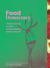 Food Democracy : Critical Lessons in Food, Communication, Design and Art - eBook