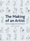 The Making of an Artist : Desire, Courage, and Commitment - eBook