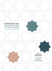 Expertise and Architecture in the Modern Islamic World : A Critical Anthology - eBook