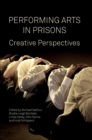 Performing Arts in Prisons : Creative Perspectives - Book