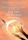 The Day My World Stopped : A Mother's Extraordinary Journey to Find Proof of Eternal Life - Book