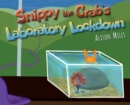 Snippy The Crab's Laboratory Lockdown - Book